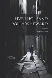 bokomslag Five Thousand Dollars Reward