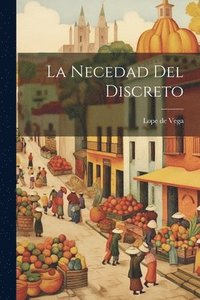 bokomslag La Necedad del Discreto