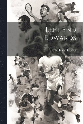 Ralph Henry Barbour - Left End Edwards, Häftad