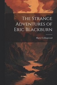 bokomslag The Strange Adventures of Eric Blackburn