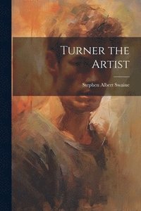 bokomslag Turner the Artist