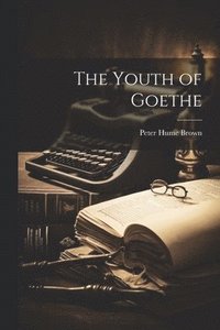 bokomslag The Youth of Goethe