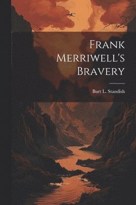 bokomslag Frank Merriwell's Bravery