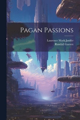 Laurence Mark Janifer, Randall Garrett - Pagan Passions, Häftad