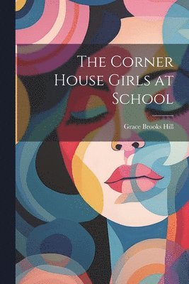 Grace Brooks Hill - Corner House Girls at School, Häftad