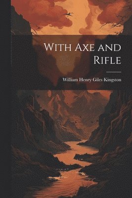 bokomslag With Axe and Rifle