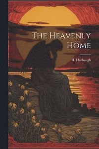 bokomslag The Heavenly Home