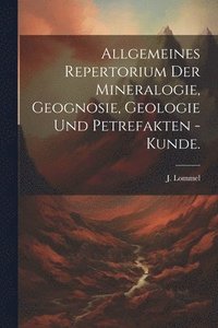 bokomslag Allgemeines Repertorium der Mineralogie, Geognosie, Geologie und Petrefakten - Kunde.