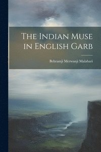 bokomslag The Indian Muse in English Garb