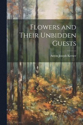 Flowers and Their Unbidden Guests 1