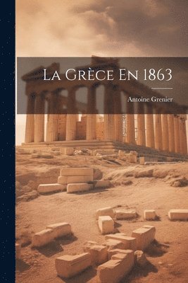 bokomslag La Grèce En 1863