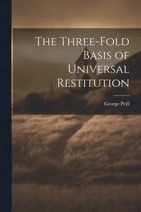 bokomslag The Three-Fold Basis of Universal Restitution