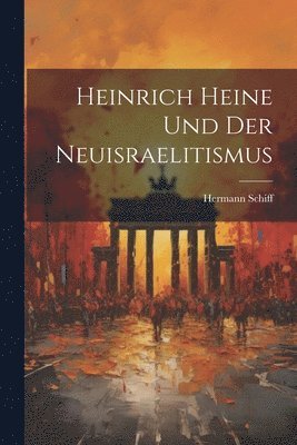 Hermann Schiff - Heinrich Heine und der Neuisraelitismus, Häftad
