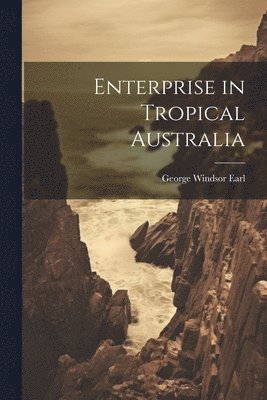 Enterprise in Tropical Australia 1