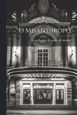 Jean Baptiste Poquelin de Molière - O Misanthropo, Häftad