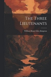 bokomslag Three Lieutenants
