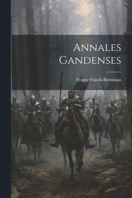 Frantz Funck-Brentano - Annales Gandenses, Häftad