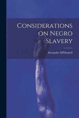 Considerations on Negro Slavery 1