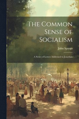 John Spargo - Common Sense of Socialism, Häftad