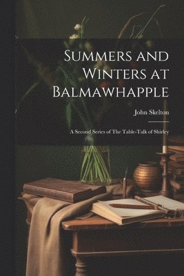 Summers and Winters at Balmawhapple 1