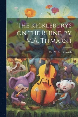 M a Titmarsh - Kickleburys on the Rhine, by M.A. Titmarsh, Häftad