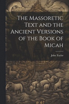 bokomslag The Massoretic Text and the Ancient Versions of the Book of Micah