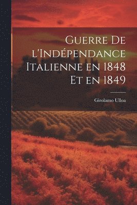 Guerre de l'Indpendance Italienne en 1848 et en 1849 1