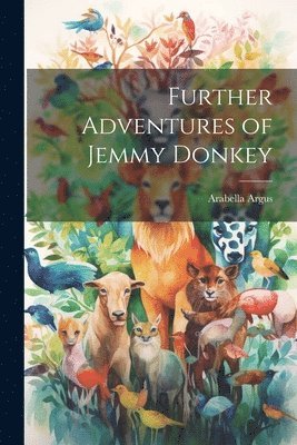 bokomslag Further Adventures of Jemmy Donkey