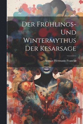 bokomslag Der Frhlings- und Wintermythus der Kesarsage