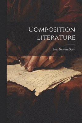 Fred Newton Scott - Composition Literature, Häftad
