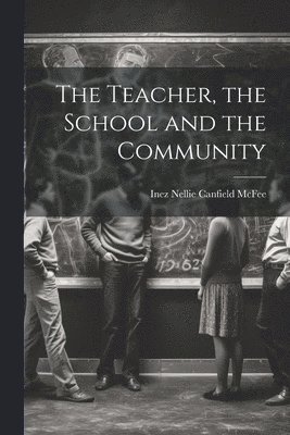 bokomslag Teacher, the School and the Community