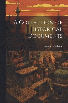 Edmund Goldsmid - Collection of Historical Documents, Häftad