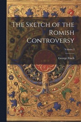bokomslag Sketch of the Romish Controversy; Volume I