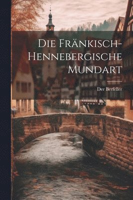 Die Frnkisch-Hennebergische Mundart 1