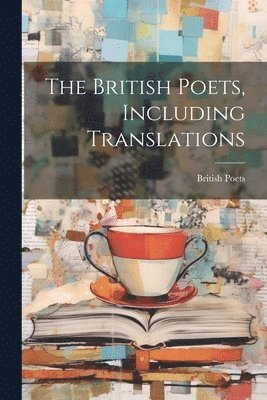 bokomslag The British Poets, Including Translations