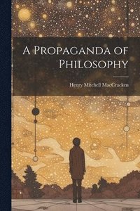 bokomslag A Propaganda of Philosophy