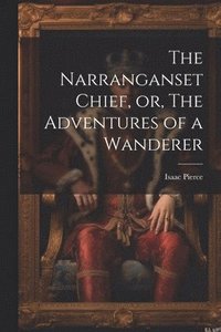 bokomslag Narranganset Chief, or, The Adventures of a Wanderer