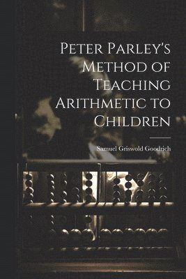 Peter Parley's Method of Teaching Arithmetic to Children 1