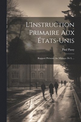 bokomslag L'Instruction Primaire aux États-Unis