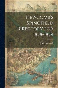 bokomslag Newcomb's Spingfield Directory for 1858-1859