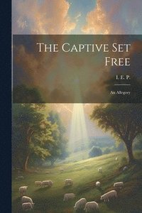 bokomslag Captive Set Free