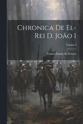 bokomslag Chronica de El-Rei D. Joo I; Volume I