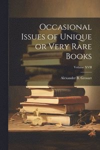 bokomslag Occasional Issues of Unique or Very Rare Books; Volume XVII
