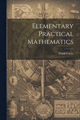 bokomslag Elementary Practical Mathematics