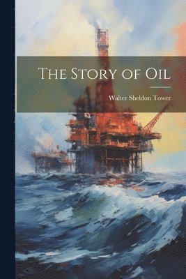 bokomslag The Story of Oil