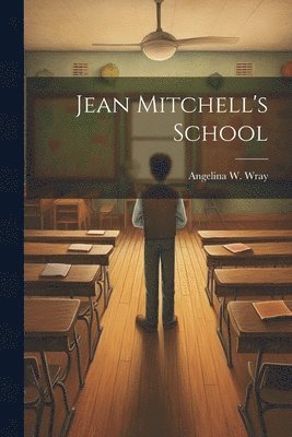 Angelina W Wray, Angelina W. Wray - Jean Mitchell's School, Häftad