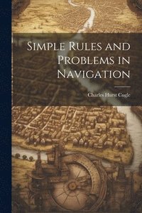 bokomslag Simple Rules and Problems in Navigation