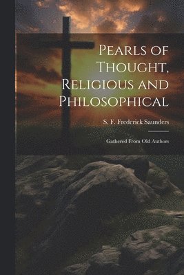 bokomslag Pearls of Thought, Religious and Philosophical
