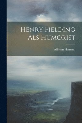 Wilhelm Homann - Henry Fielding als Humorist, Häftad