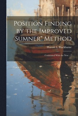 Harold S Blackburne, Harold S. Blackburne - Position Finding by the Improved Sumner" Method, Häftad